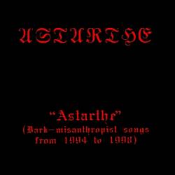 Astarthe : Astarthe (Dark Misanthropist Songs from 1994 to 1998)